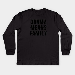 Obama Means Family Kids Long Sleeve T-Shirt